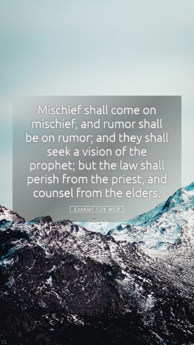 Picture 05 - Ezekiel 7:26 WEB Mobile Phone Wallpaper - Mischief shall come on mischief, and rumor shall - Mobile Bible Verse Wallpaper