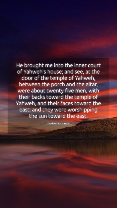 Picture 05 - Ezekiel 8:16 WEB Mobile Phone Wallpaper - He brought me into the inner court of Yahweh's - Mobile Bible Verse Wallpaper