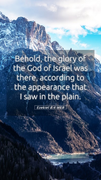 Picture 05 - Ezekiel 8:4 WEB Mobile Phone Wallpaper - Behold, the glory of the God of Israel was there, - Mobile Bible Verse Wallpaper