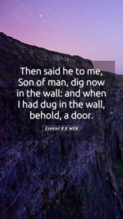 Picture 05 - Ezekiel 8:8 WEB Mobile Phone Wallpaper - Then said he to me, Son of man, dig now in the - Mobile Bible Verse Wallpaper