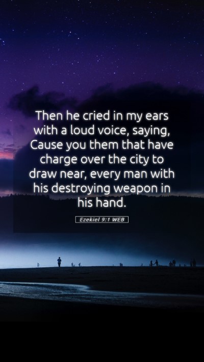 Picture 05 - Ezekiel 9:1 WEB Mobile Phone Wallpaper - Then he cried in my ears with a loud voice, - Mobile Bible Verse Wallpaper