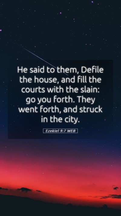 Picture 05 - Ezekiel 9:7 WEB Mobile Phone Wallpaper - He said to them, Defile the house, and fill the - Mobile Bible Verse Wallpaper