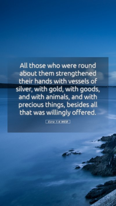 Picture 05 - Ezra 1:6 WEB Mobile Phone Wallpaper - All those who were round about them strengthened - Mobile Bible Verse Wallpaper