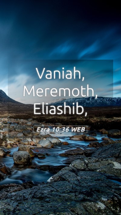 Picture 05 - Ezra 10:36 WEB Mobile Phone Wallpaper - Vaniah, Meremoth, - Mobile Bible Verse Wallpaper