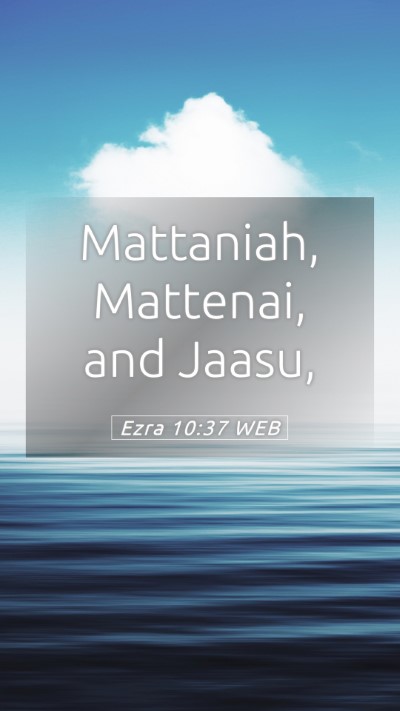 Picture 05 - Ezra 10:37 WEB Mobile Phone Wallpaper - Mattaniah, Mattenai, and - Mobile Bible Verse Wallpaper