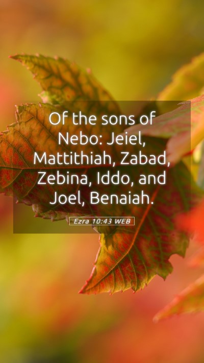 Picture 05 - Ezra 10:43 WEB Mobile Phone Wallpaper - Of the sons of Nebo: Jeiel, Mattithiah, Zabad, - Mobile Bible Verse Wallpaper
