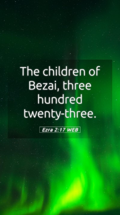 Picture 05 - Ezra 2:17 WEB Mobile Phone Wallpaper - The children of Bezai, three hundred - Mobile Bible Verse Wallpaper