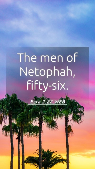 Picture 05 - Ezra 2:22 WEB Mobile Phone Wallpaper - The men of Netophah, - Mobile Bible Verse Wallpaper