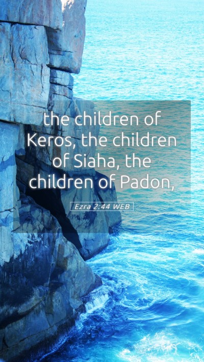 Picture 05 - Ezra 2:44 WEB Mobile Phone Wallpaper - the children of Keros, the children of Siaha, the - Mobile Bible Verse Wallpaper