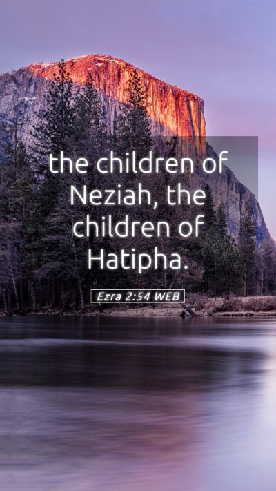 Picture 05 - Ezra 2:54 WEB Mobile Phone Wallpaper - the children of Neziah, the children of - Mobile Bible Verse Wallpaper