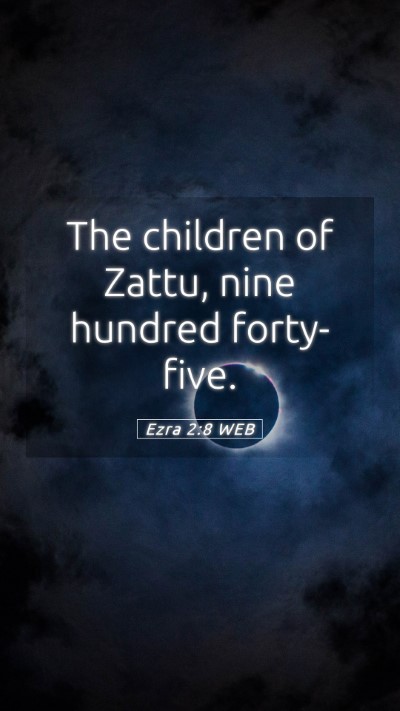 Picture 05 - Ezra 2:8 WEB Mobile Phone Wallpaper - The children of Zattu, nine hundred - Mobile Bible Verse Wallpaper