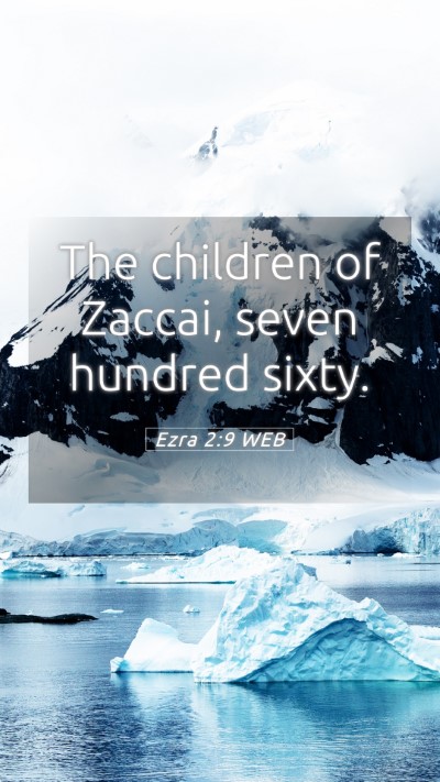 Picture 05 - Ezra 2:9 WEB Mobile Phone Wallpaper - The children of Zaccai, seven hundred - Mobile Bible Verse Wallpaper
