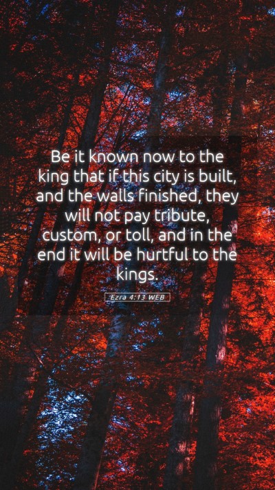 Picture 05 - Ezra 4:13 WEB Mobile Phone Wallpaper - Be it known now to the king that if this city is - Mobile Bible Verse Wallpaper