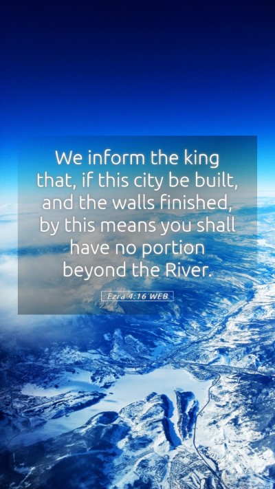 Picture 05 - Ezra 4:16 WEB Mobile Phone Wallpaper - We inform the king that, if this city be built, - Mobile Bible Verse Wallpaper
