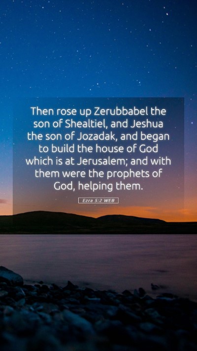Picture 05 - Ezra 5:2 WEB Mobile Phone Wallpaper - Then rose up Zerubbabel the son of Shealtiel, and - Mobile Bible Verse Wallpaper