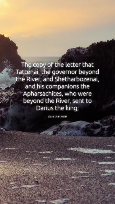 Picture 05 - Ezra 5:6 WEB Mobile Phone Wallpaper - The copy of the letter that Tattenai, the - Mobile Bible Verse Wallpaper