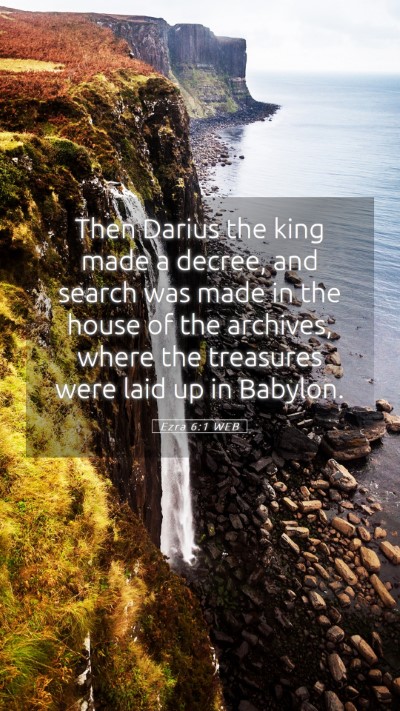 Picture 05 - Ezra 6:1 WEB Mobile Phone Wallpaper - Then Darius the king made a decree, and search - Mobile Bible Verse Wallpaper