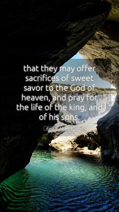 Picture 05 - Ezra 6:10 WEB Mobile Phone Wallpaper - that they may offer sacrifices of sweet savor to - Mobile Bible Verse Wallpaper