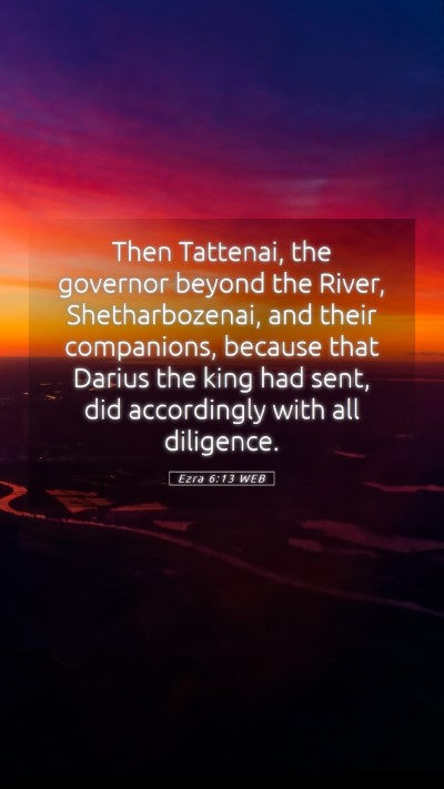 Picture 05 - Ezra 6:13 WEB Mobile Phone Wallpaper - Then Tattenai, the governor beyond the River, - Mobile Bible Verse Wallpaper