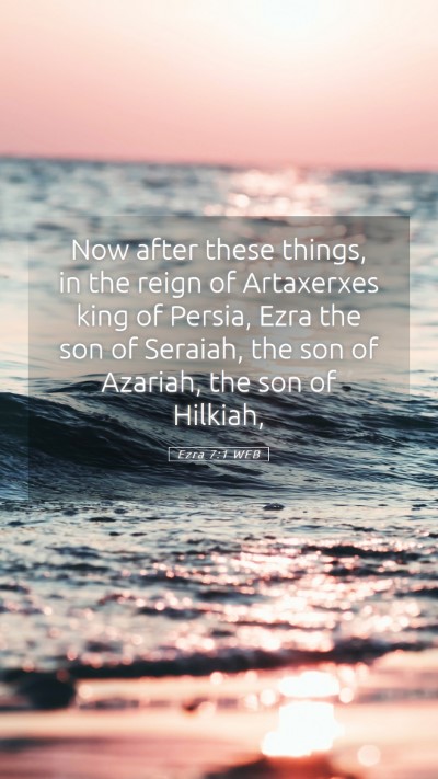 Picture 05 - Ezra 7:1 WEB Mobile Phone Wallpaper - Now after these things, in the reign of - Mobile Bible Verse Wallpaper