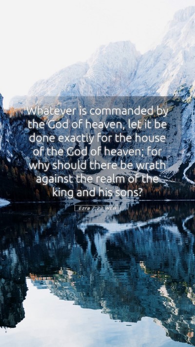 Picture 05 - Ezra 7:23 WEB Mobile Phone Wallpaper - Whatever is commanded by the God of heaven, let - Mobile Bible Verse Wallpaper