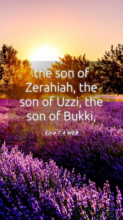 Picture 05 - Ezra 7:4 WEB Mobile Phone Wallpaper - the son of Zerahiah, the son of Uzzi, the son of - Mobile Bible Verse Wallpaper