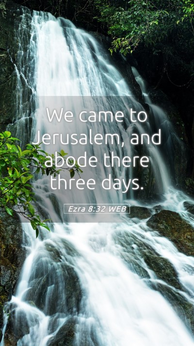 Picture 05 - Ezra 8:32 WEB Mobile Phone Wallpaper - We came to Jerusalem, and abode there three - Mobile Bible Verse Wallpaper
