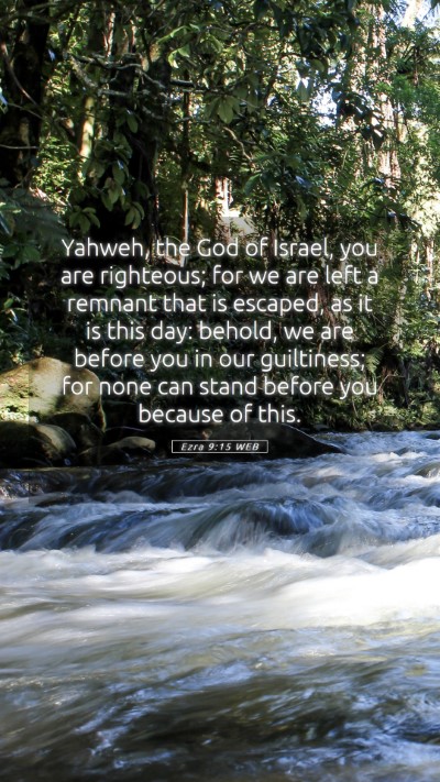Picture 05 - Ezra 9:15 WEB Mobile Phone Wallpaper - Yahweh, the God of Israel, you are righteous; for - Mobile Bible Verse Wallpaper