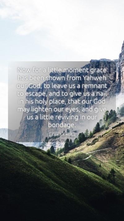 Picture 05 - Ezra 9:8 WEB Mobile Phone Wallpaper - Now for a little moment grace has been shown from - Mobile Bible Verse Wallpaper