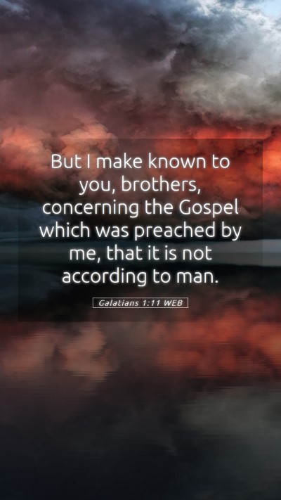 Picture 05 - Galatians 1:11 WEB Mobile Phone Wallpaper - But I make known to you, brothers, concerning the - Mobile Bible Verse Wallpaper