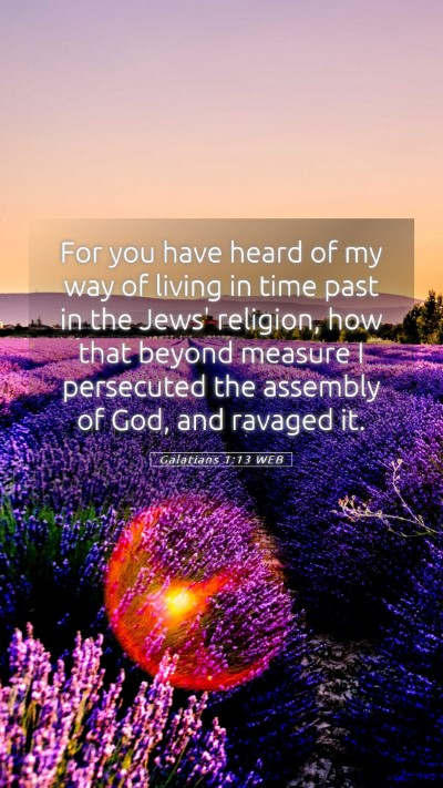 Picture 05 - Galatians 1:13 WEB Mobile Phone Wallpaper - For you have heard of my way of living in time - Mobile Bible Verse Wallpaper