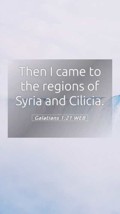 Picture 05 - Galatians 1:21 WEB Mobile Phone Wallpaper - Then I came to the regions of Syria and - Mobile Bible Verse Wallpaper