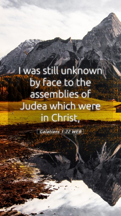 Picture 05 - Galatians 1:22 WEB Mobile Phone Wallpaper - I was still unknown by face to the assemblies of - Mobile Bible Verse Wallpaper