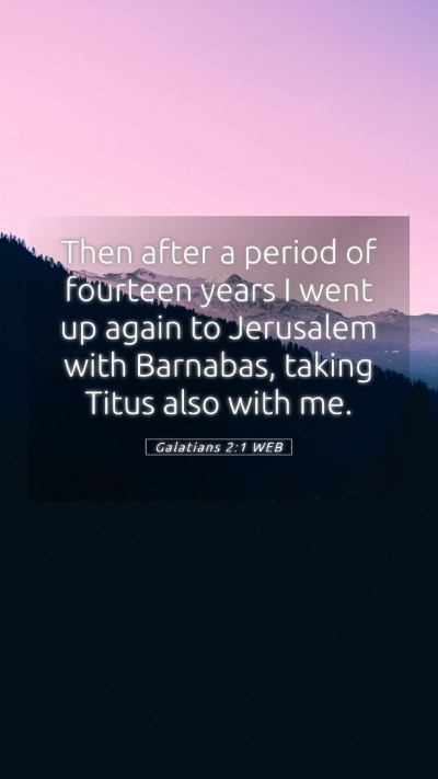Picture 05 - Galatians 2:1 WEB Mobile Phone Wallpaper - Then after a period of fourteen years I went up - Mobile Bible Verse Wallpaper