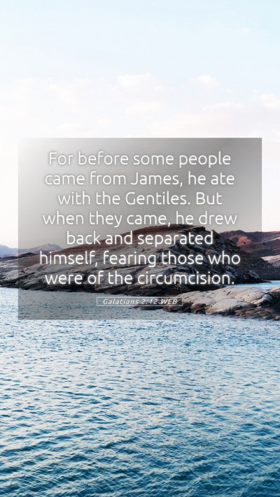Picture 05 - Galatians 2:12 WEB Mobile Phone Wallpaper - For before some people came from James, he ate - Mobile Bible Verse Wallpaper