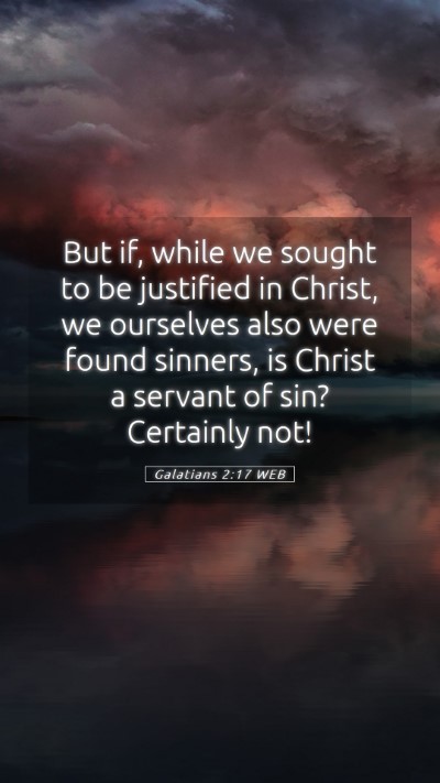 Picture 05 - Galatians 2:17 WEB Mobile Phone Wallpaper - But if, while we sought to be justified in - Mobile Bible Verse Wallpaper