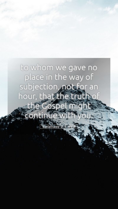Picture 05 - Galatians 2:5 WEB Mobile Phone Wallpaper - to whom we gave no place in the way of - Mobile Bible Verse Wallpaper
