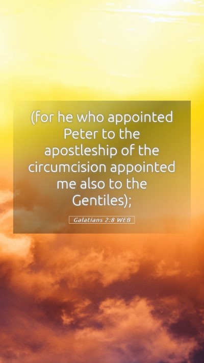 Picture 05 - Galatians 2:8 WEB Mobile Phone Wallpaper - (for he who appointed Peter to the apostleship of - Mobile Bible Verse Wallpaper