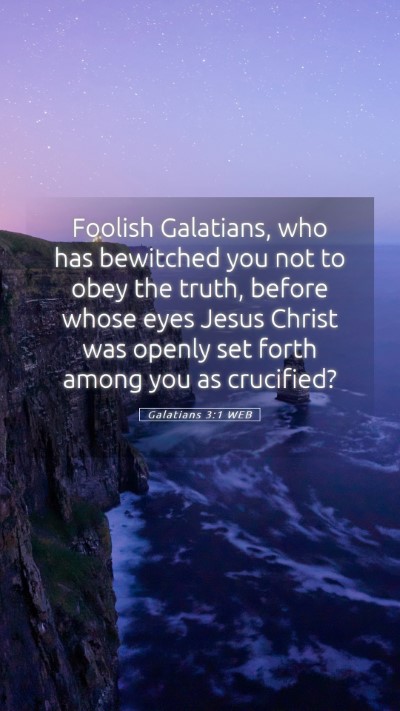 Picture 05 - Galatians 3:1 WEB Mobile Phone Wallpaper - Foolish Galatians, who has bewitched you not to - Mobile Bible Verse Wallpaper