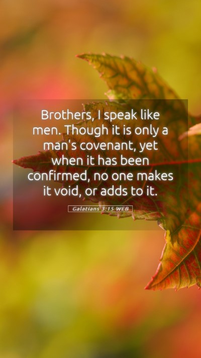 Picture 05 - Galatians 3:15 WEB Mobile Phone Wallpaper - Brothers, I speak like men. Though it is only a - Mobile Bible Verse Wallpaper