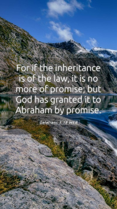 Picture 05 - Galatians 3:18 WEB Mobile Phone Wallpaper - For if the inheritance is of the law, it is no - Mobile Bible Verse Wallpaper