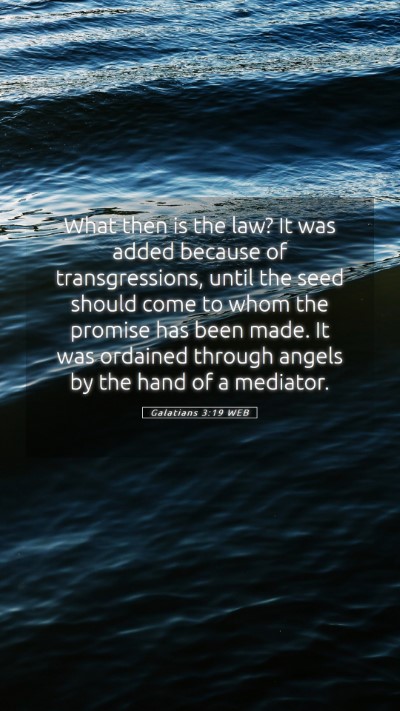 Picture 05 - Galatians 3:19 WEB Mobile Phone Wallpaper - What then is the law? It was added because of - Mobile Bible Verse Wallpaper