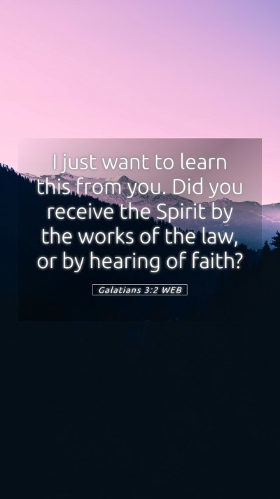 Picture 05 - Galatians 3:2 WEB Mobile Phone Wallpaper - I just want to learn this from you. Did you - Mobile Bible Verse Wallpaper