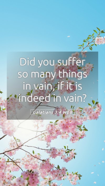 Picture 05 - Galatians 3:4 WEB Mobile Phone Wallpaper - Did you suffer so many things in vain, if it is - Mobile Bible Verse Wallpaper