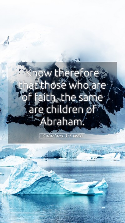 Picture 05 - Galatians 3:7 WEB Mobile Phone Wallpaper - Know therefore that those who are of faith, the - Mobile Bible Verse Wallpaper