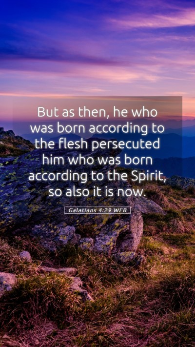 Picture 05 - Galatians 4:29 WEB Mobile Phone Wallpaper - But as then, he who was born according to the - Mobile Bible Verse Wallpaper