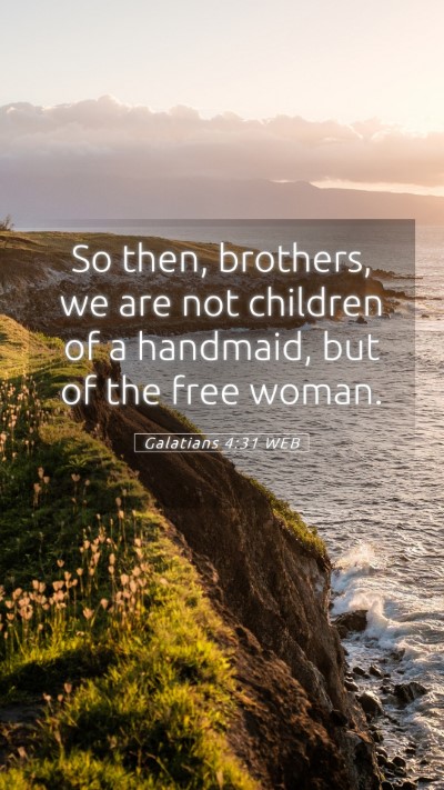 Picture 05 - Galatians 4:31 WEB Mobile Phone Wallpaper - So then, brothers, we are not children of a - Mobile Bible Verse Wallpaper