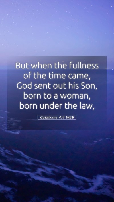 Picture 05 - Galatians 4:4 WEB Mobile Phone Wallpaper - But when the fullness of the time came, God sent - Mobile Bible Verse Wallpaper