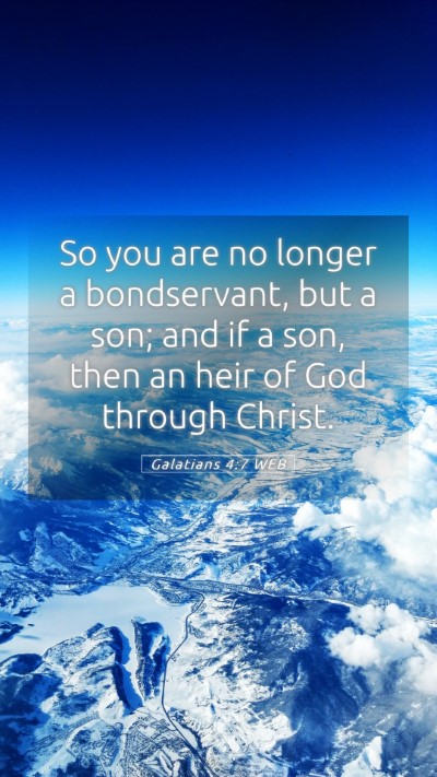 Picture 05 - Galatians 4:7 WEB Mobile Phone Wallpaper - So you are no longer a bondservant, but a son; - Mobile Bible Verse Wallpaper