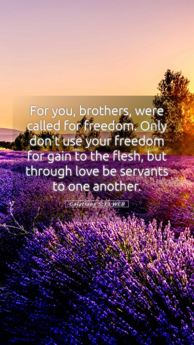 Picture 05 - Galatians 5:13 WEB Mobile Phone Wallpaper - For you, brothers, were called for freedom. Only - Mobile Bible Verse Wallpaper